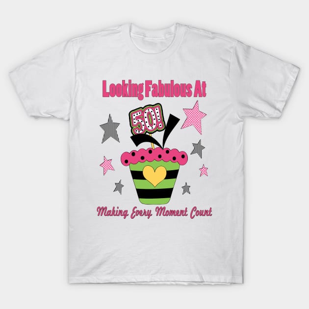 50th Birthday - Making Every Moment Count T-Shirt by FabulouslyFestive